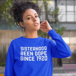 Sisterhood Been Dope Since 1920