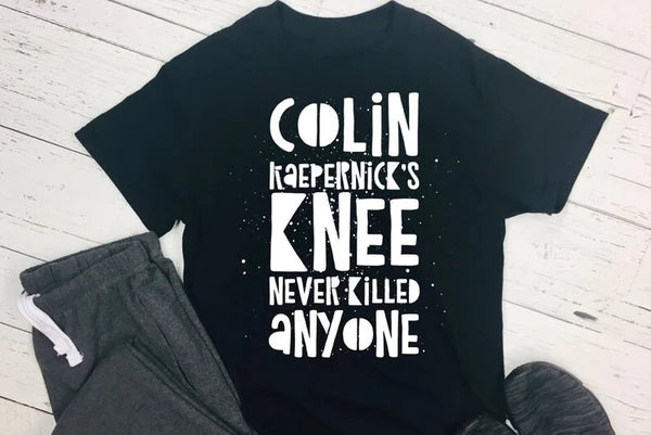 COLIN KAEPERNICKS KNEE NEVER KILLED ANYONE