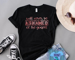 NEVER BE ASHAMED OF THE GOSPEL